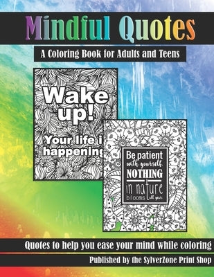 Mindful Quotes: A Coloring Book for Adults and Teens by Print Shop, Sylverzone
