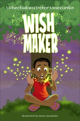 Wish Maker by Umezurike, Uchechukwu Peter