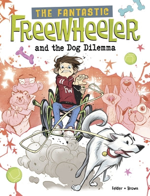 The Fantastic Freewheeler and the Dog Dilemma: A Graphic Novel by Felder, Molly