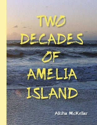 Two Decades of Amelia Island by McKellar, Alisha