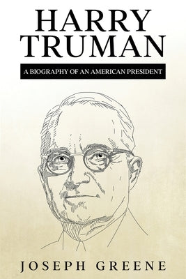 Harry Truman: A Biography of an American President by Greene, Joseph