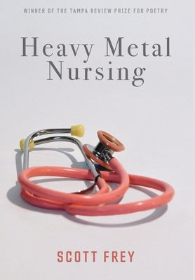 Heavy Metal Nursing by Frey, Scott