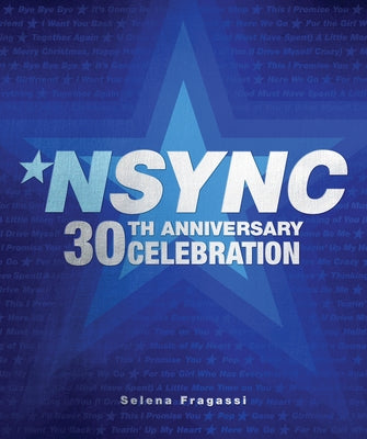 Nsync 30th Anniversary Celebration: We Want You Back! by Fragassi, Selena