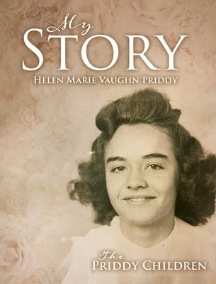 My Story: Helen Marie Vaughn Priddy by Children, The Priddy