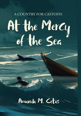 At the Mercy of the Sea by Cetas, Amanda M.