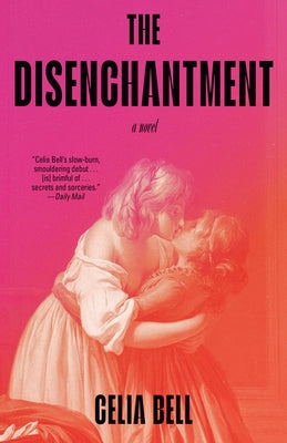The Disenchantment by Bell, Celia