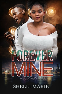 Forever Mine: A Bbw Romance by Marie, Shelli