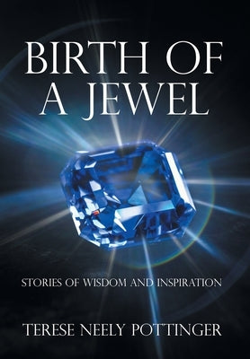 Birth of a Jewel: Stories of Wisdom and Inspiration by Pottinger, Terese Neely