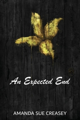 An Expected End by Creasey, Amanda Sue