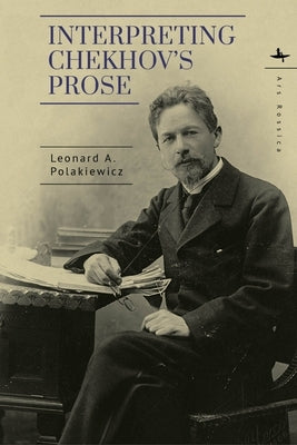 Interpreting Chekhov's Prose by Polakiewicz, Leonard A.