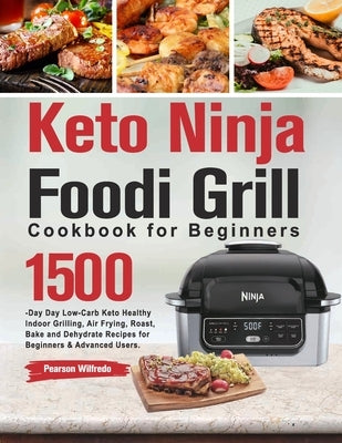 Keto Ninja Foodi Grill Cookbook for Beginners by Wilfredo, Pearson