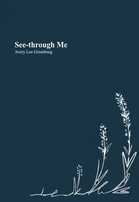 See-through Me by Greenburg, Avery Lee