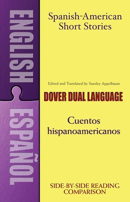 Spanish-American Short Stories / Cuentos Hispanoamericanos: A Dual-Language Book by Appelbaum, Stanley