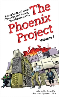 The Phoenix Project: A Graphic Novel about It, Devops, and Helping Your Business Win by Kim, Gene