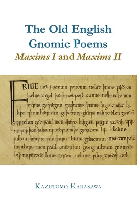 The Old English Gnomic Poems Maxims I and Maxims II by Karasawa, Kazutomo