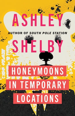 Honeymoons in Temporary Locations by Shelby, Ashley