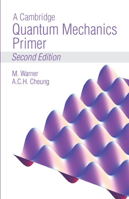 A Cambridge Quantum Mechanics Primer by Warner, Mark