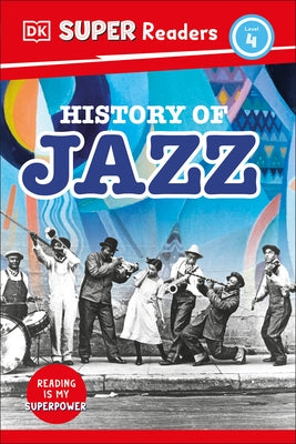 DK Super Readers Level 4 History of Jazz by Dk