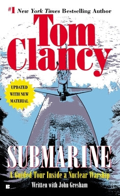 Submarine: A Guided Tour Inside a Nuclear Warship by Clancy, Tom