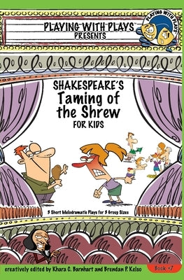 Shakespeare's Taming of the Shrew for Kids: 3 Short Melodramatic Plays for 3 Group Sizes by Oliver, Khara C.