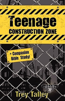Teenage Construction Zone Plus Companion Bible Study by Talley, Trey