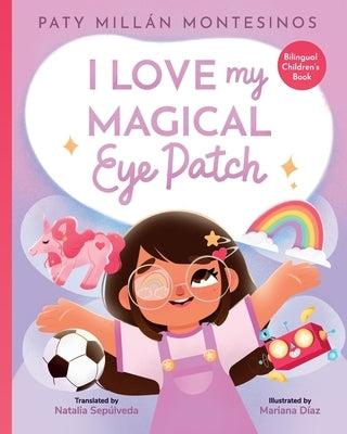 I Love My Magical Eye Patch!: Amo mi Parche Magico! by Montesinos, Paty Mill?n