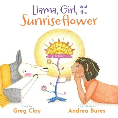 Llama, Girl, and the Sunriseflower by Clay, Greg