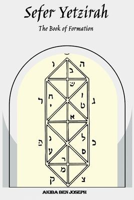 Sefer Yetzirah: The Book of Formation by Joseph, Akiba Ben