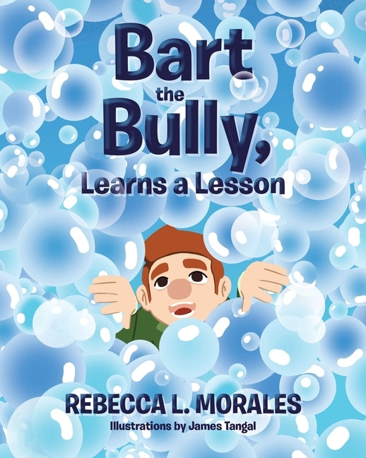 Bart the Bully, Learns a Lesson by Morales, Rebecca L.