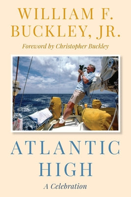 Atlantic High: A Celebration by Buckley, William F.