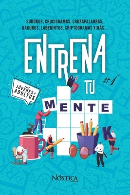 Entrena Tu Mente #1: Para Jóvenes Y Adultos by Editorial, N&#195;&#179;stica