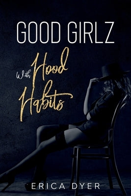 Good Girlz With Hood Habits by Dyer, Erica