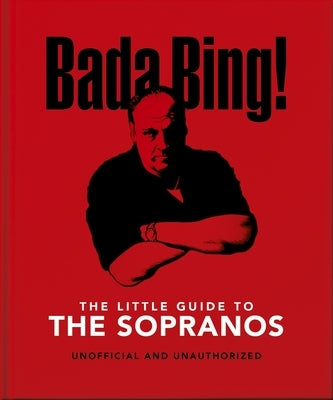 Bada Bing!: The Little Guide to the Sopranos: The Only Ones You Can Depend on by Oh