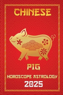 Pig Chinese Horoscope 2025 by Fengshuisu, Ichinghunf?you