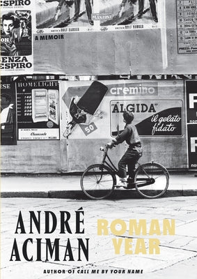 Roman Year: A Memoir by Aciman, Andr?