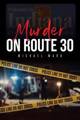 Murder on Route 30 by Ward, Michael