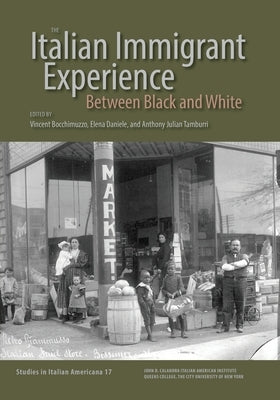 The Italian Immigrant Experience: Between Black and White by Bocchimuzzo, Vincent