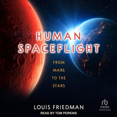 Human Spaceflight: From Mars to the Stars by Friedman, Louis