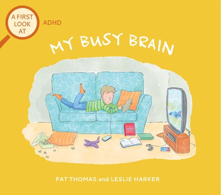 My Busy Brain: A First Look at ADHD by Thomas, Pat