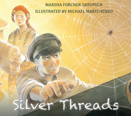 Silver Threads by Forchuk Skrypuch, Marsha