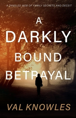 A Darkly Bound Betrayal by Knowles, Val