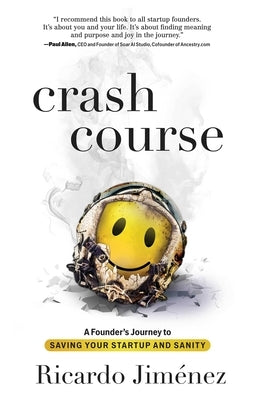 Crash Course: A Founder's Journey to Saving Your Startup and Sanity by Jim?nez, Ricardo