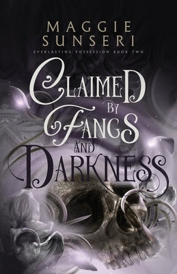 Claimed by Fangs and Darkness by Sunseri, Maggie