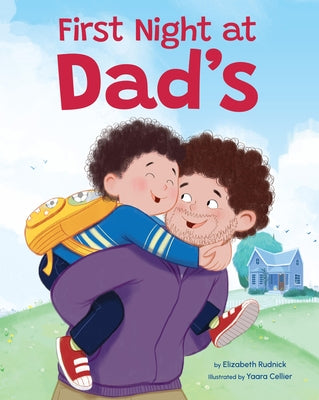 First Night at Dad's: A Reassuring Book about Divorce, Separation, and Family Changes by Rudnick, Elizabeth