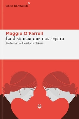 La Distancia Que Nos Separa by O'Farrell, Maggie