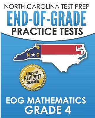 NORTH CAROLINA TEST PREP End-of-Grade Practice Tests EOG Mathematics Grade 4: Preparation for the End-of-Grade Mathematics Assessments by Hawas, E.