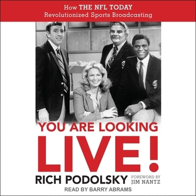 You Are Looking Live!: How the NFL Today Revolutionized Sports Broadcasting by Podolsky, Rich