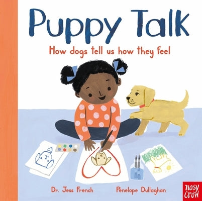 Puppy Talk: How Dogs Tell Us How They Feel by French, Jess