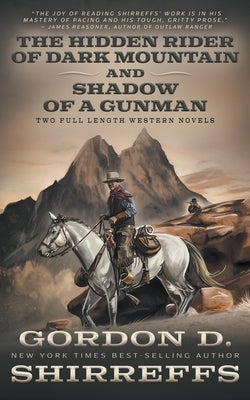 The Hidden Rider of Dark Mountain and Shadow of a Gunman: Two Full Length Western Novels by Shirreffs, Gordon D.