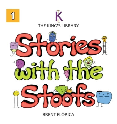 The King's Library: Stories with the Stoofs (Vol. 1) by Florica, Brent